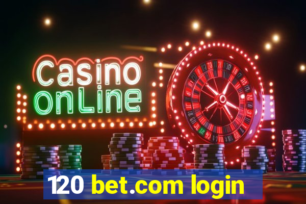 120 bet.com login